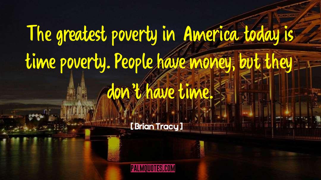 Poverty In America quotes by Brian Tracy
