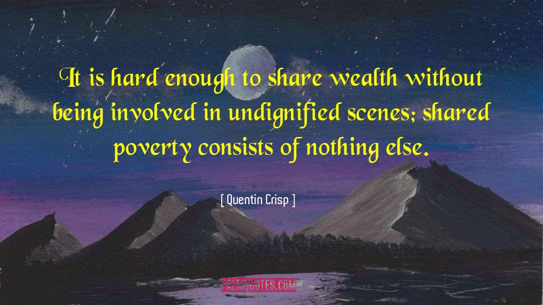 Poverty Inequality quotes by Quentin Crisp