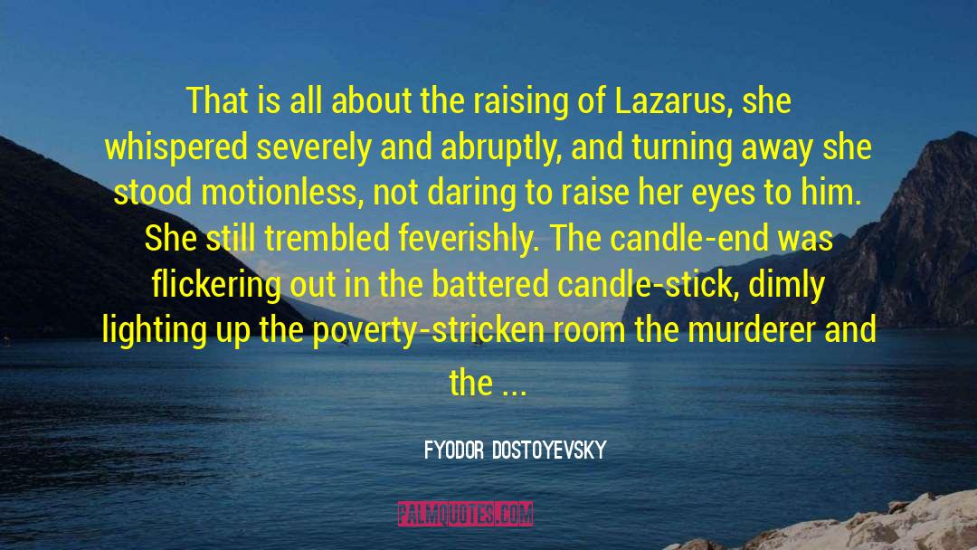 Poverty Lazarus Christian quotes by Fyodor Dostoyevsky
