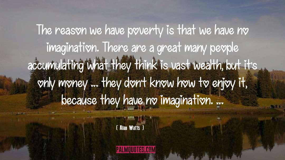Poverty quotes by Alan Watts