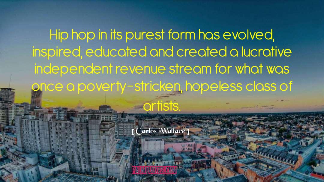 Poverty Stricken quotes by Carlos Wallace