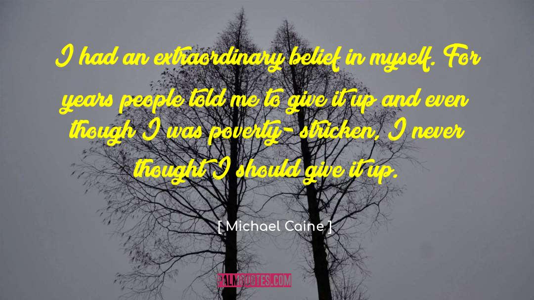 Poverty Stricken quotes by Michael Caine