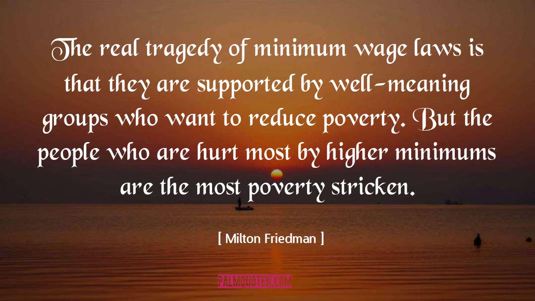 Poverty Stricken quotes by Milton Friedman