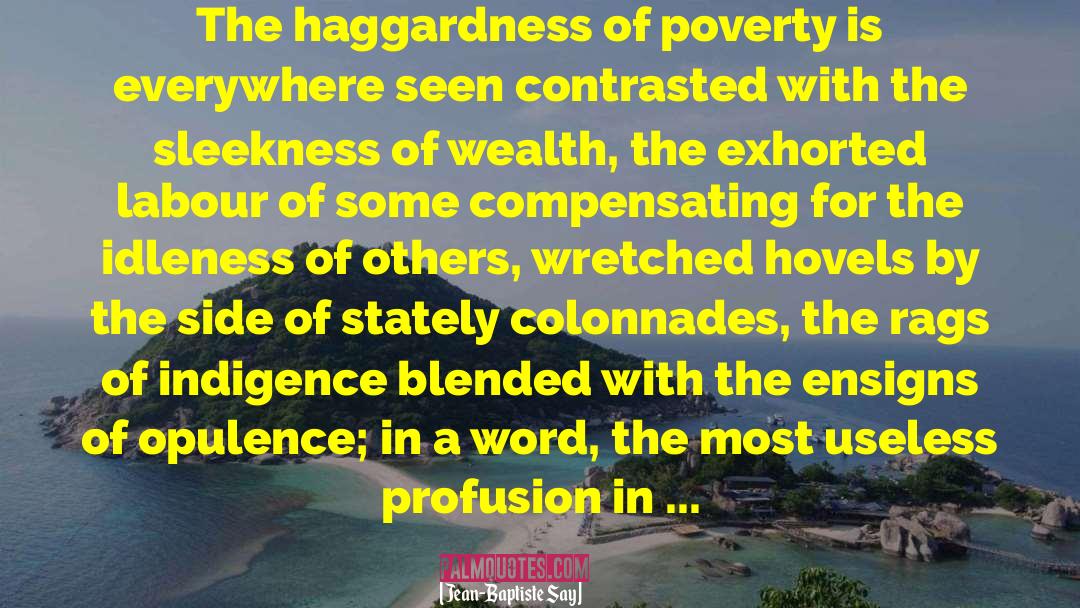 Poverty Wealth quotes by Jean-Baptiste Say