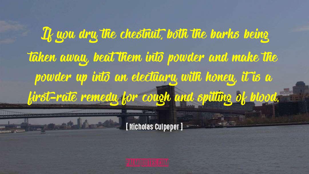 Powder quotes by Nicholas Culpeper