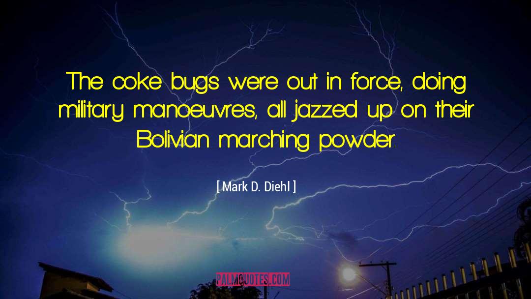 Powder quotes by Mark D. Diehl