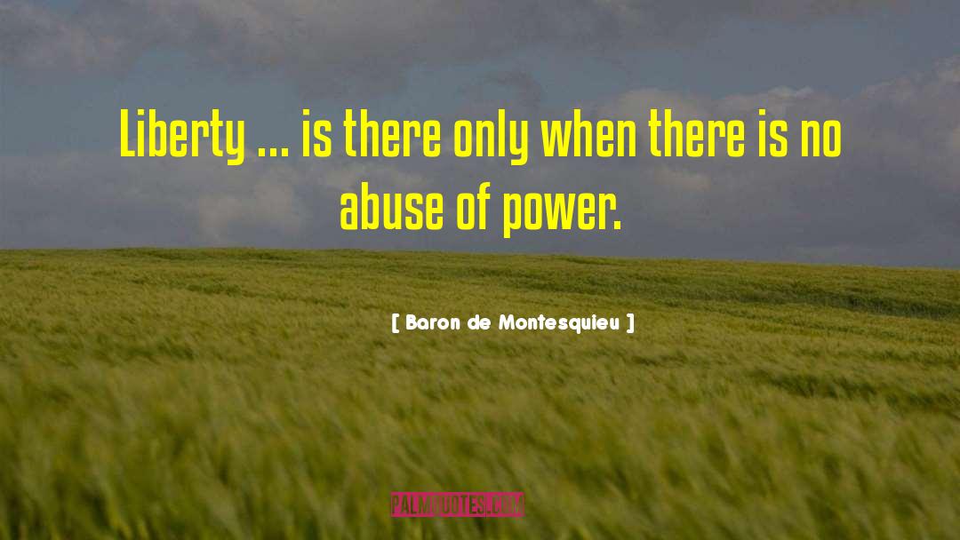 Power Abuse quotes by Baron De Montesquieu