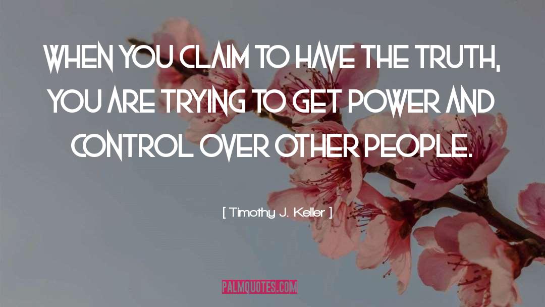 Power And Control quotes by Timothy J. Keller