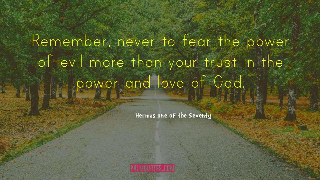 Power And Love quotes by Hermas One Of The Seventy