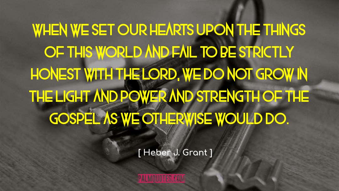 Power And Strength quotes by Heber J. Grant