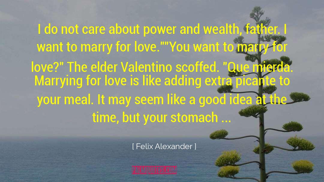 Power And Wealth quotes by Felix Alexander