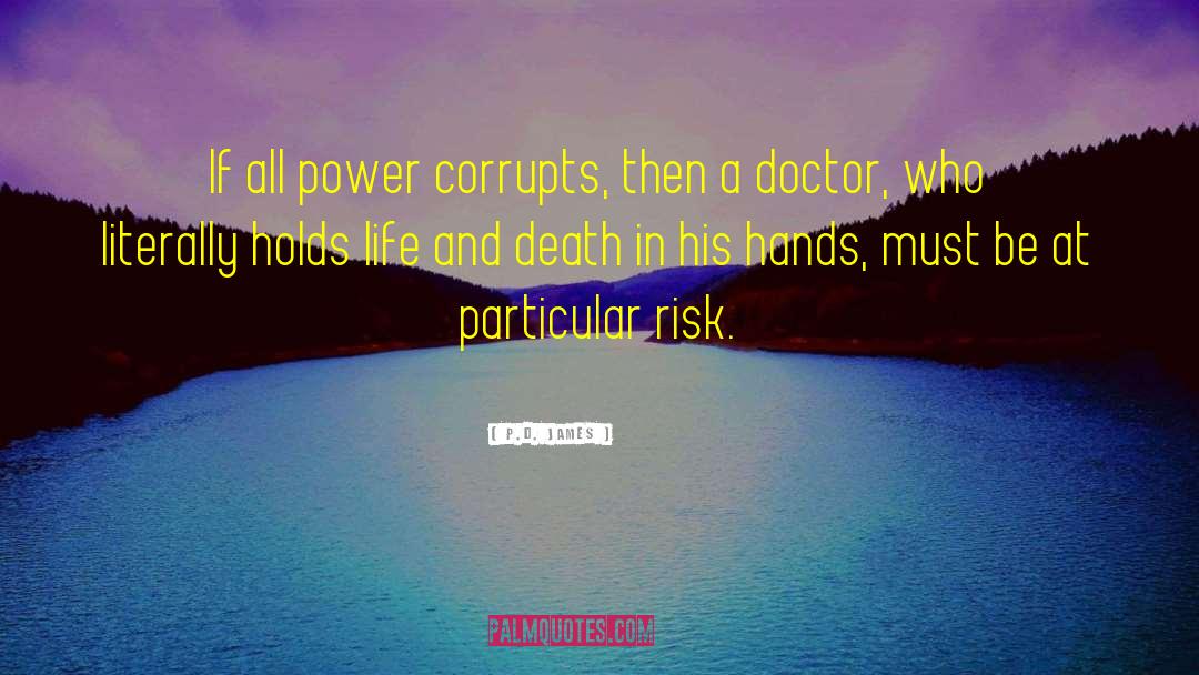 Power Corrupts quotes by P.D. James