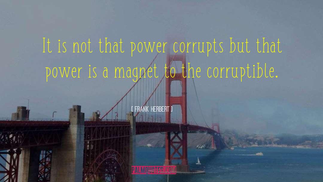 Power Corrupts quotes by Frank Herbert