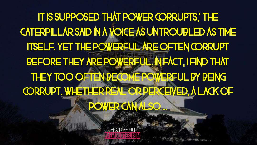 Power Corrupts quotes by Frank Beddor