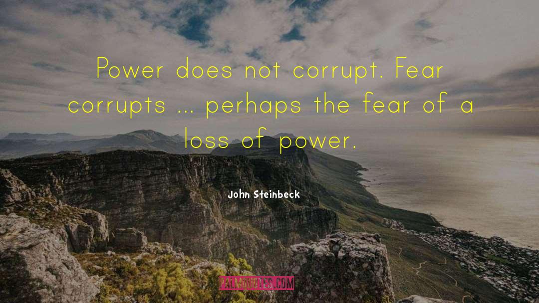 Power Corrupts quotes by John Steinbeck