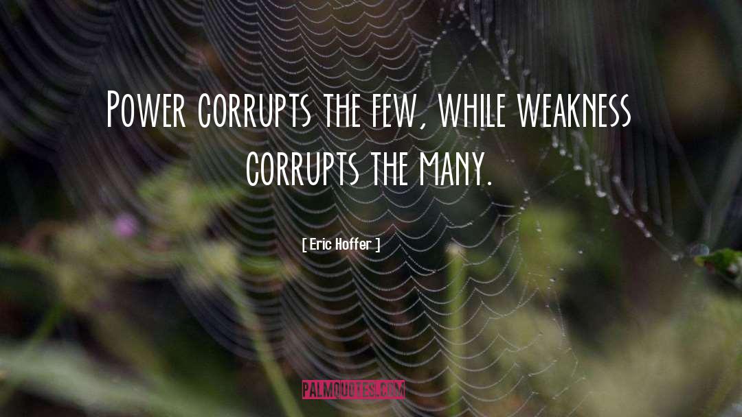 Power Corrupts quotes by Eric Hoffer