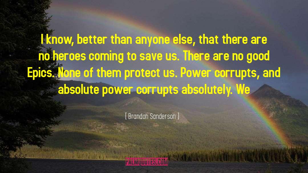 Power Corrupts quotes by Brandon Sanderson