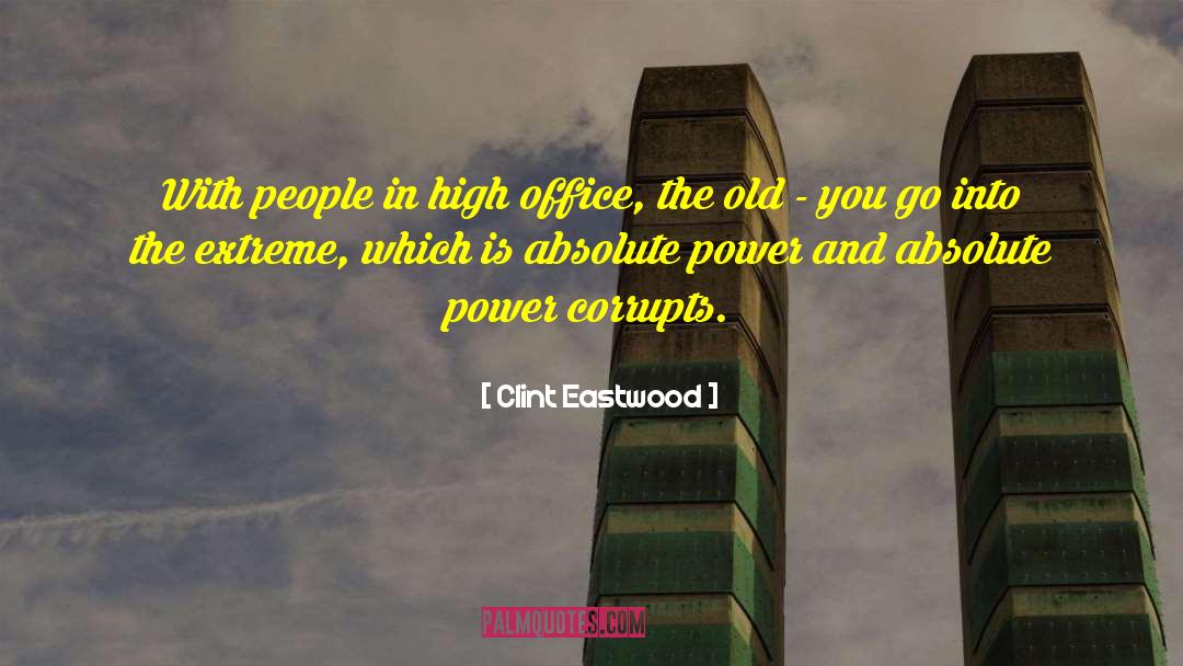 Power Corrupts quotes by Clint Eastwood