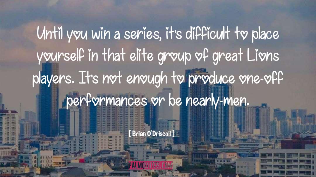 Power Elite quotes by Brian O'Driscoll