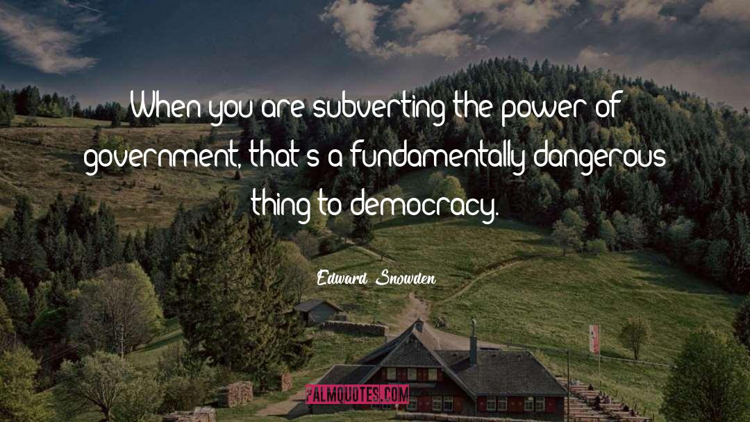 Power Government quotes by Edward Snowden