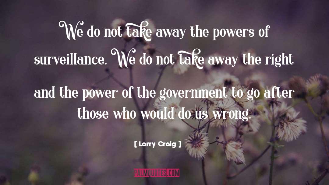 Power Government quotes by Larry Craig