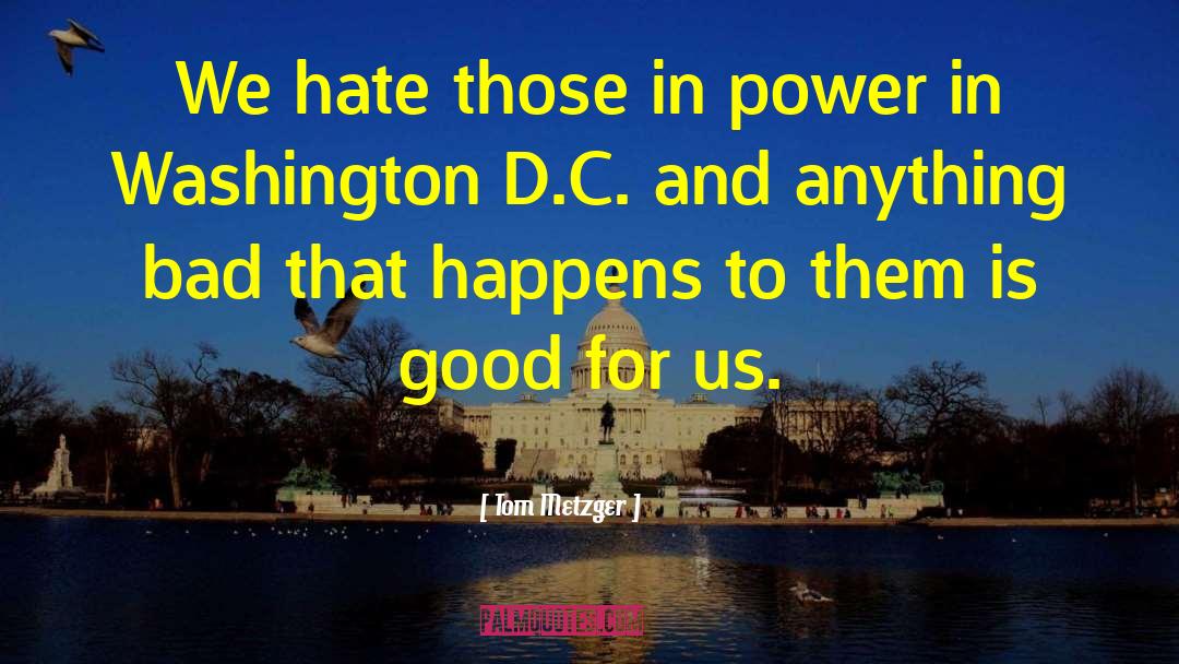 Power Hate quotes by Tom Metzger