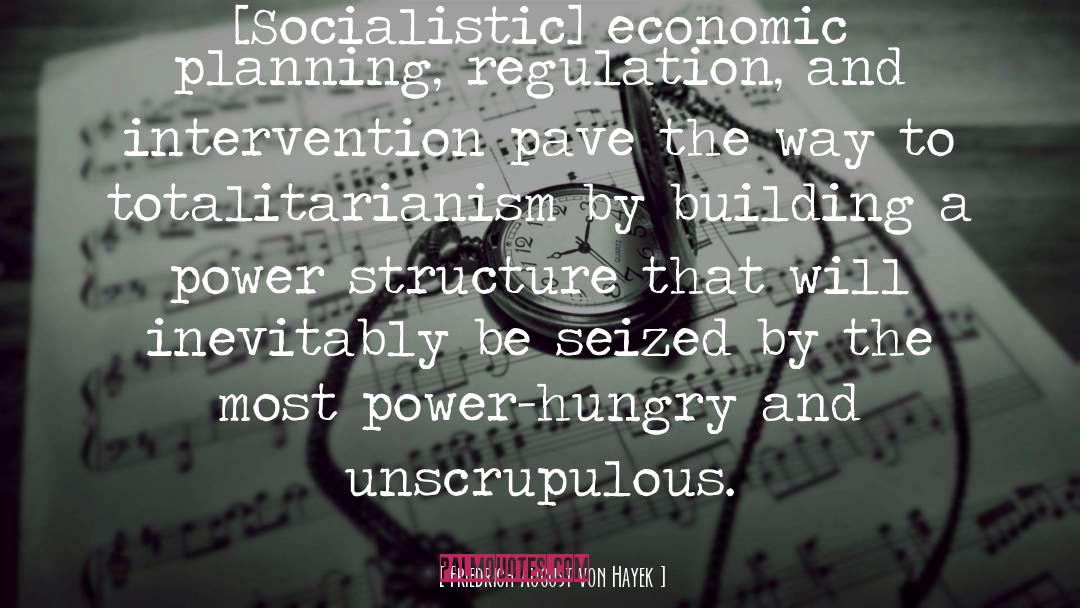 Power Hungry quotes by Friedrich August Von Hayek