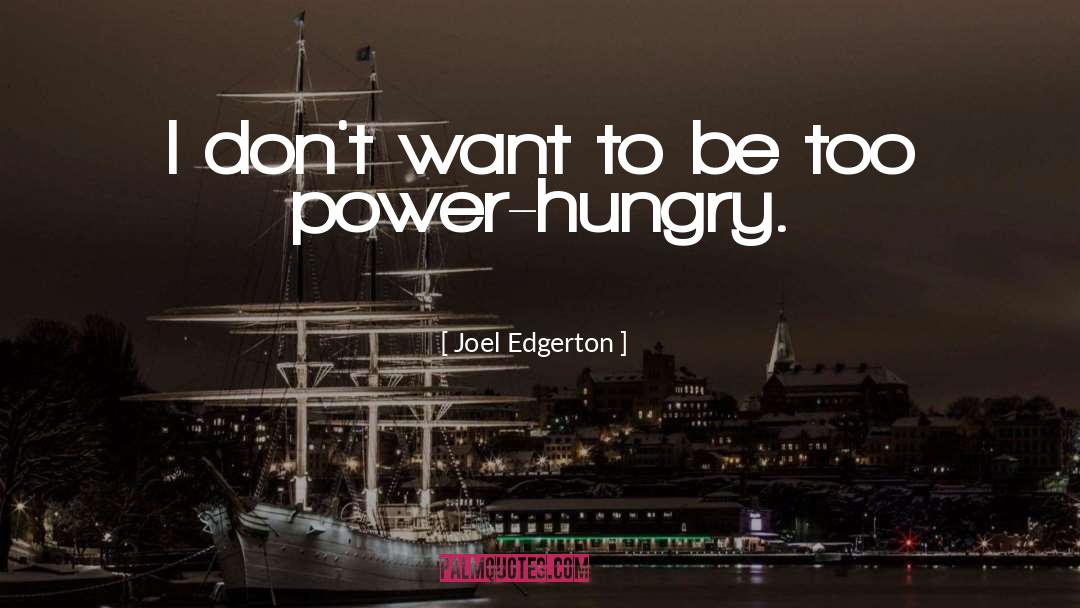 Power Hungry quotes by Joel Edgerton