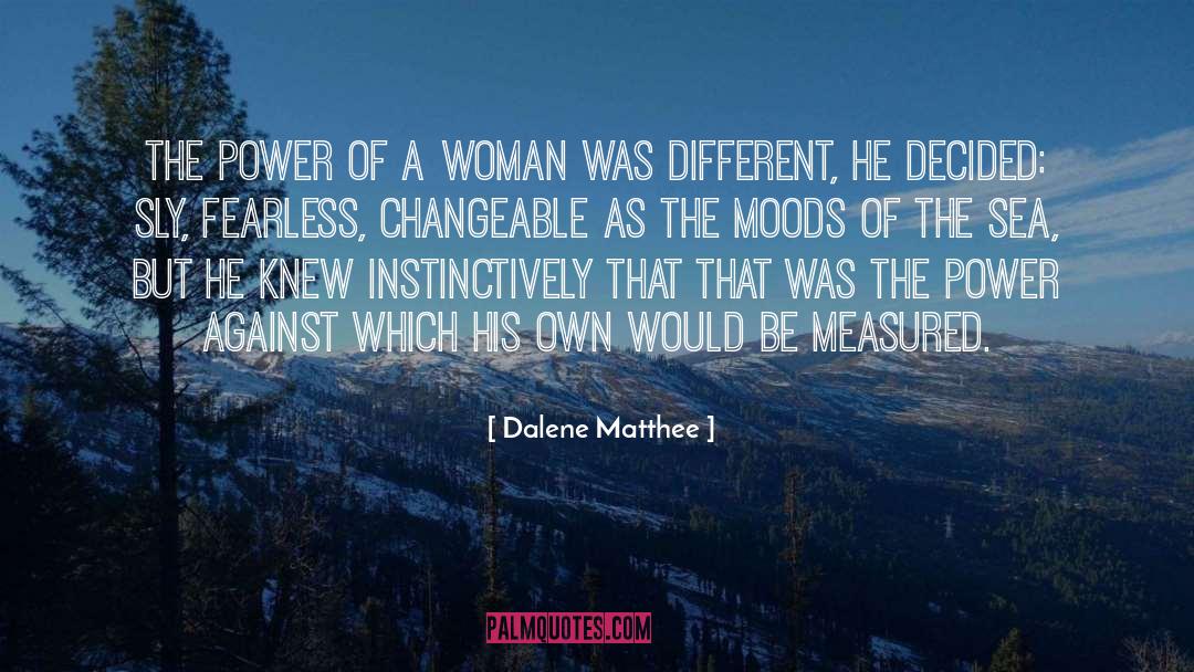 Power Of A Woman quotes by Dalene Matthee
