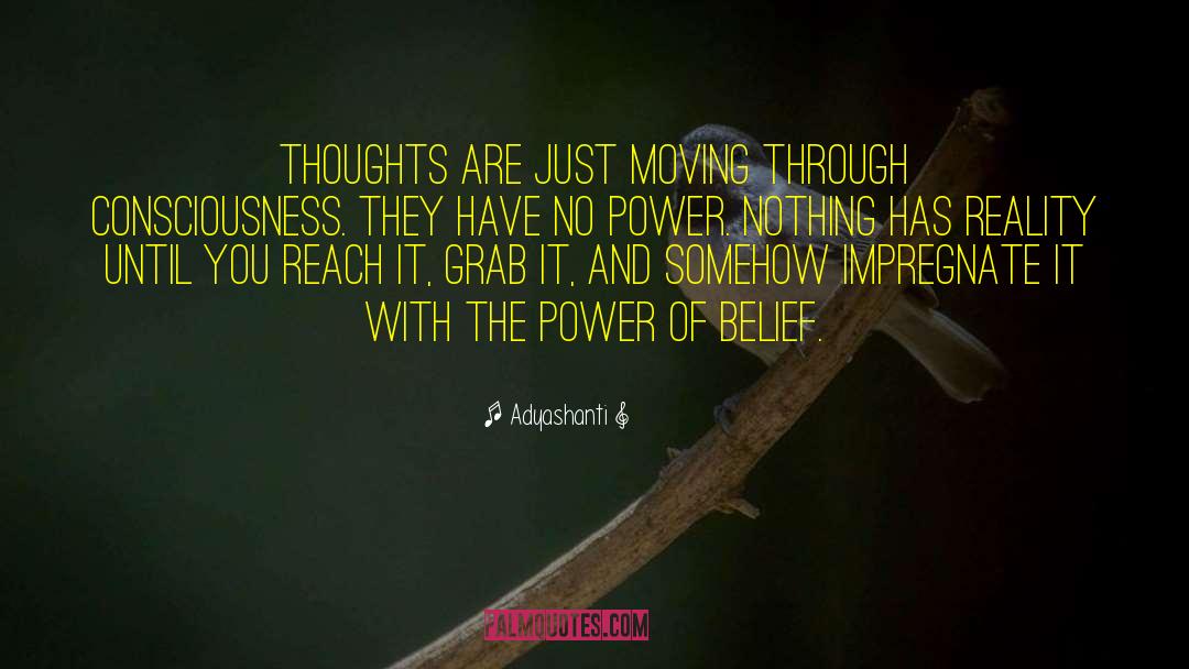 Power Of Belief quotes by Adyashanti