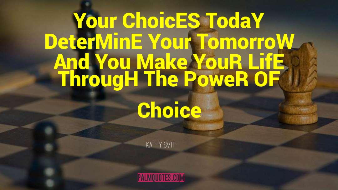 Power Of Choice quotes by Kathy Smith