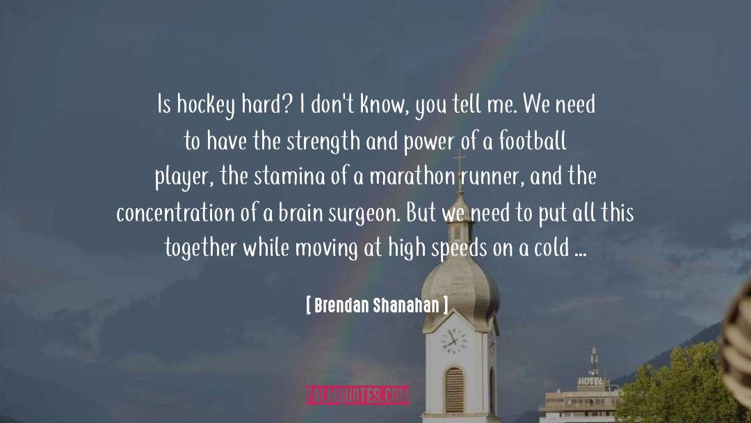 Power Of Concentration quotes by Brendan Shanahan