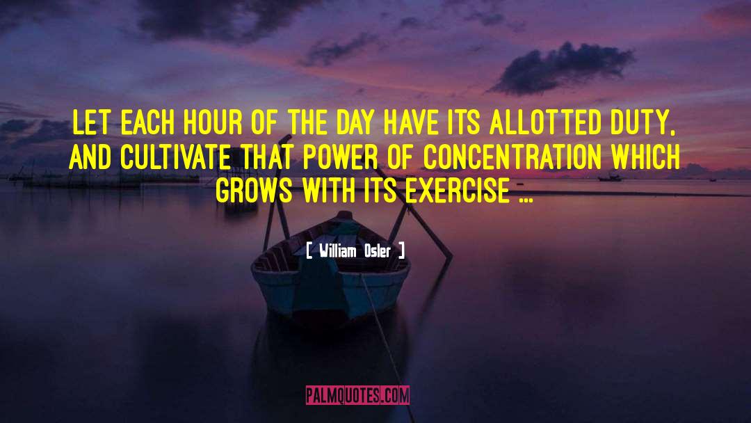Power Of Concentration quotes by William Osler