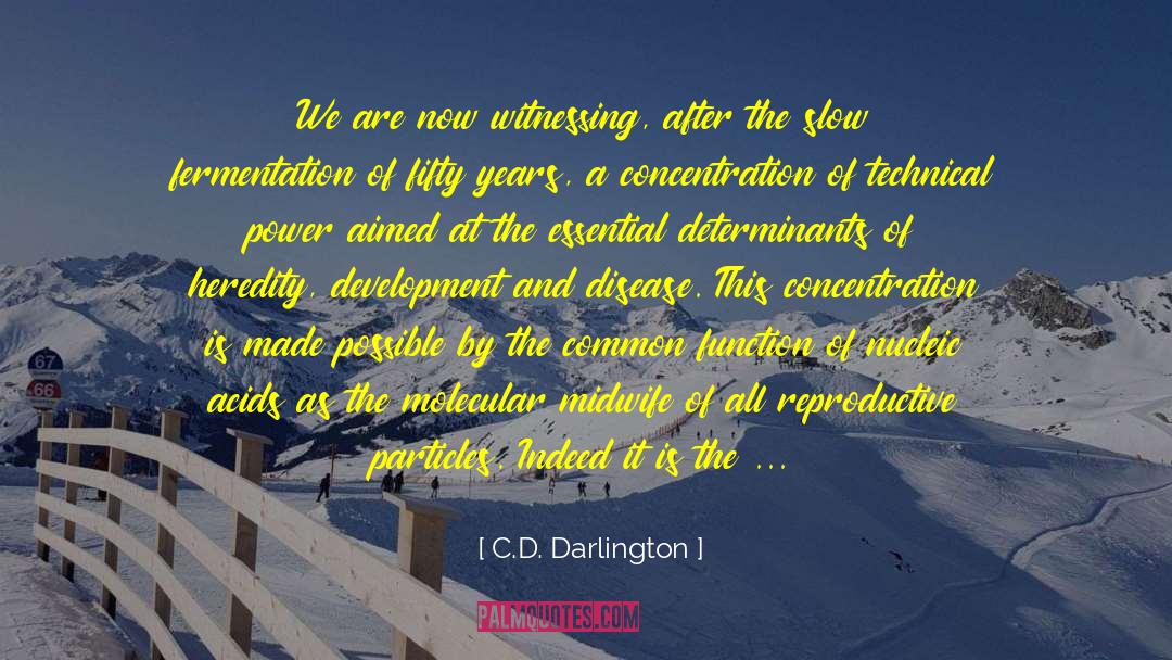 Power Of Concentration quotes by C.D. Darlington