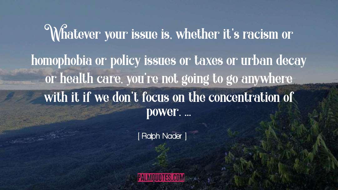 Power Of Concentration quotes by Ralph Nader