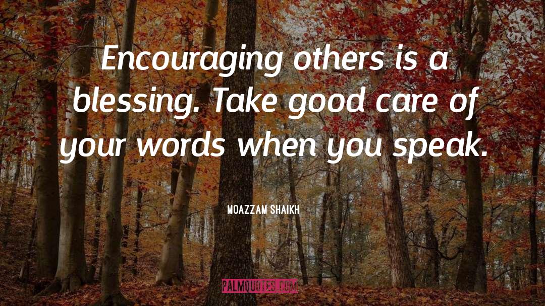 Power Of Encouraging Words quotes by Moazzam Shaikh