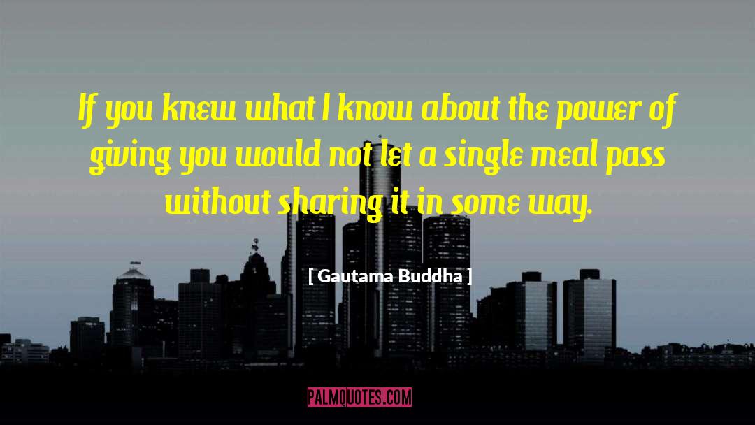 Power Of Giving quotes by Gautama Buddha