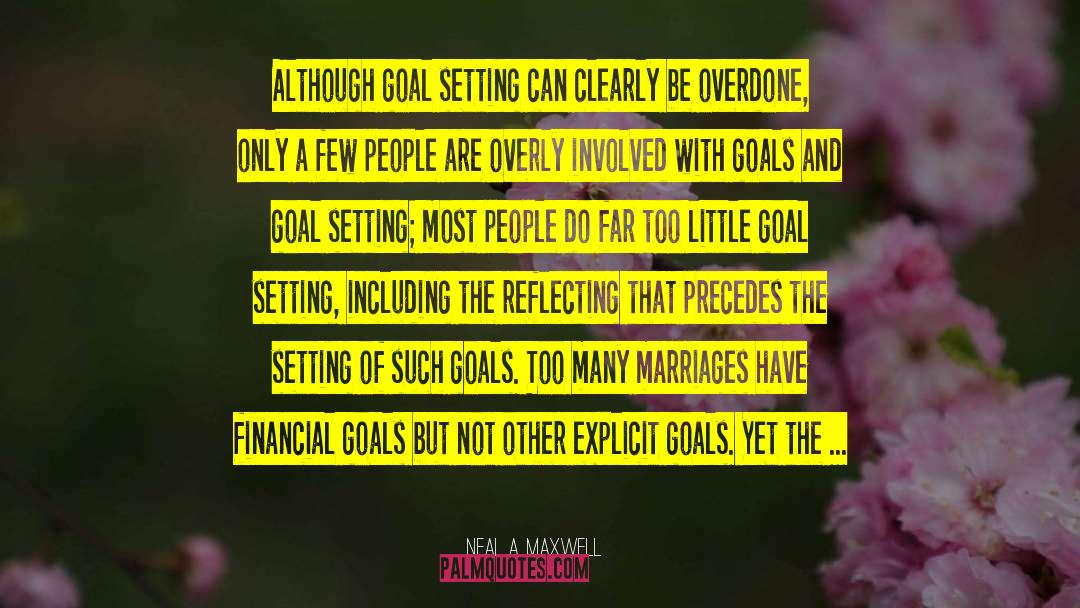 Power Of Goal Setting quotes by Neal A. Maxwell