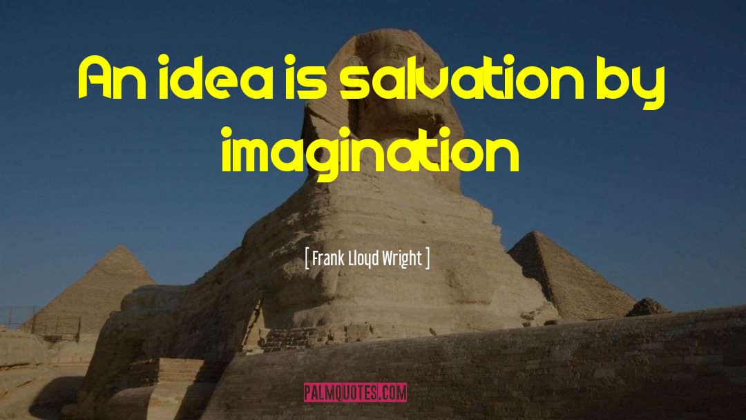 Power Of Ideas quotes by Frank Lloyd Wright