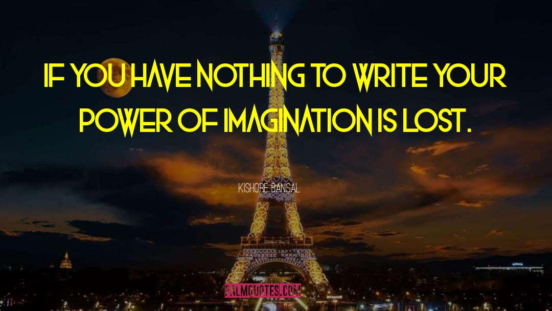 Power Of Imagination quotes by Kishore Bansal