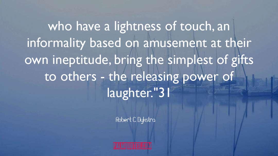 Power Of Laughter quotes by Robert C. Dykstra