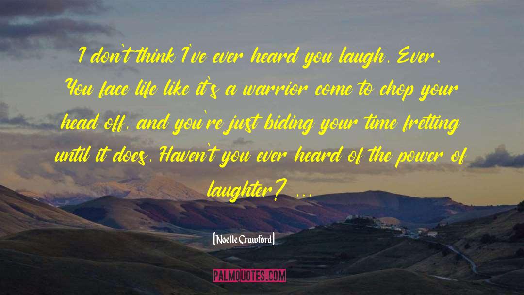 Power Of Laughter quotes by Noelle Crawford