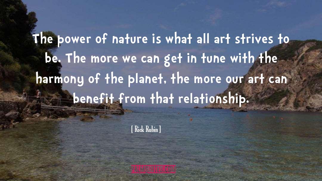 Power Of Nature quotes by Rick Rubin