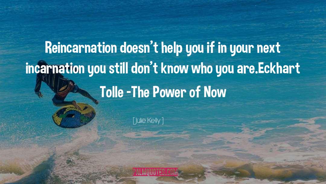 Power Of Now quotes by Julie Kelly