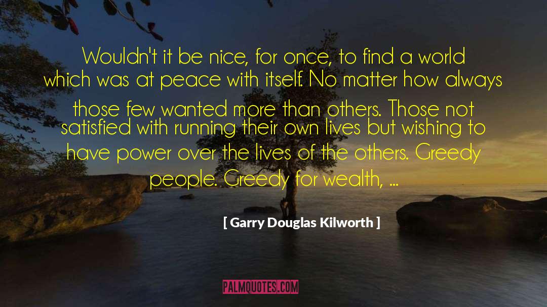 Power Of One quotes by Garry Douglas Kilworth