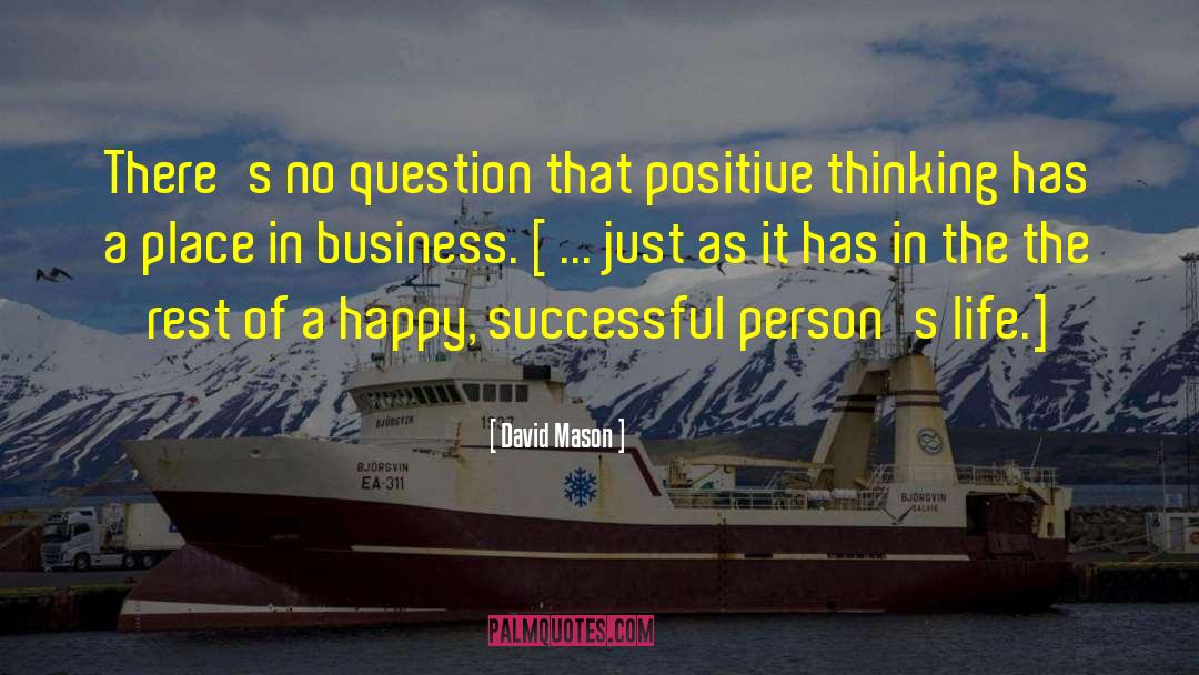 Power Of Positive Thinking quotes by David Mason