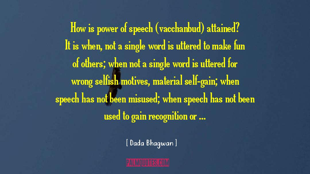 Power Of Speech quotes by Dada Bhagwan