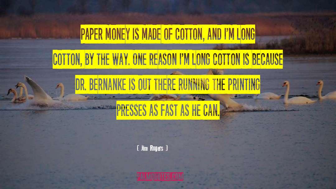 Power Of The Printing Press quotes by Jim Rogers