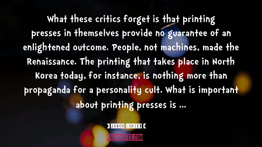Power Of The Printing Press quotes by Jaron Lanier