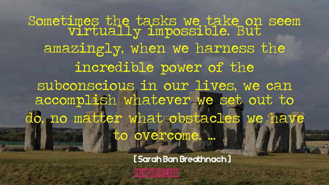 Power Of The Subconscious Mind quotes by Sarah Ban Breathnach